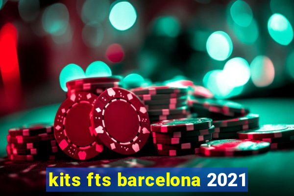 kits fts barcelona 2021